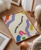 Slow Down You're Doing Fine Print: Colorful Wall Art