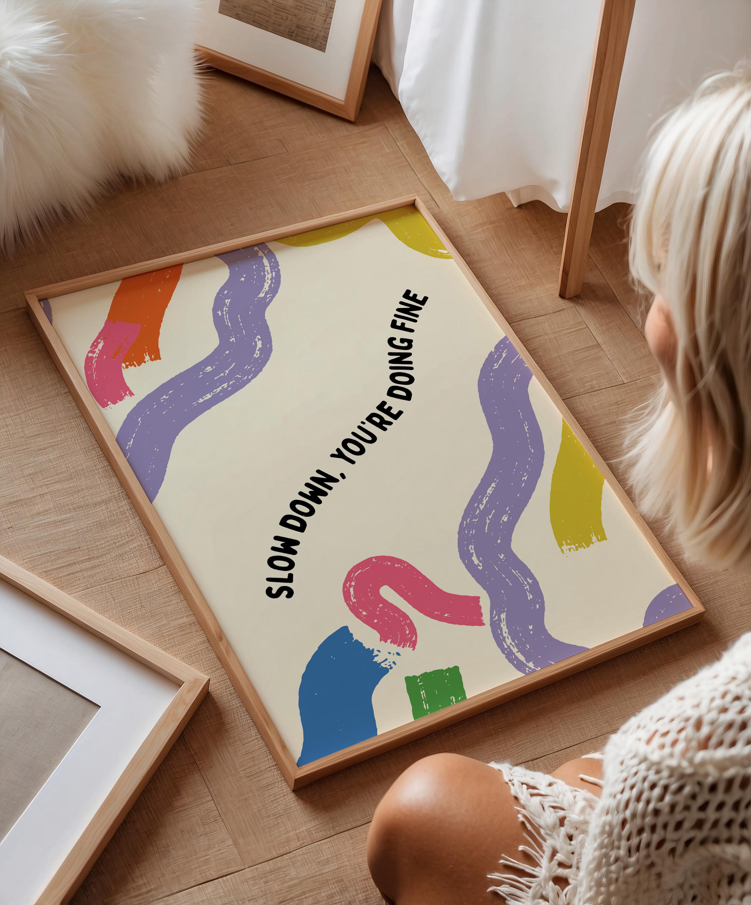 Slow Down You're Doing Fine Print: Colorful Wall Art