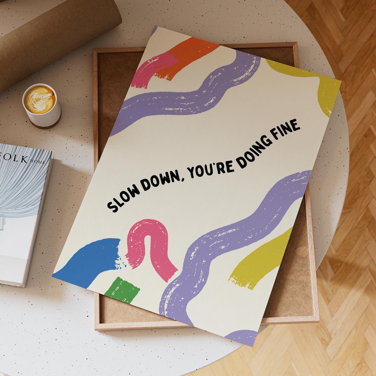Slow Down You're Doing Fine Print: Colorful Wall Art