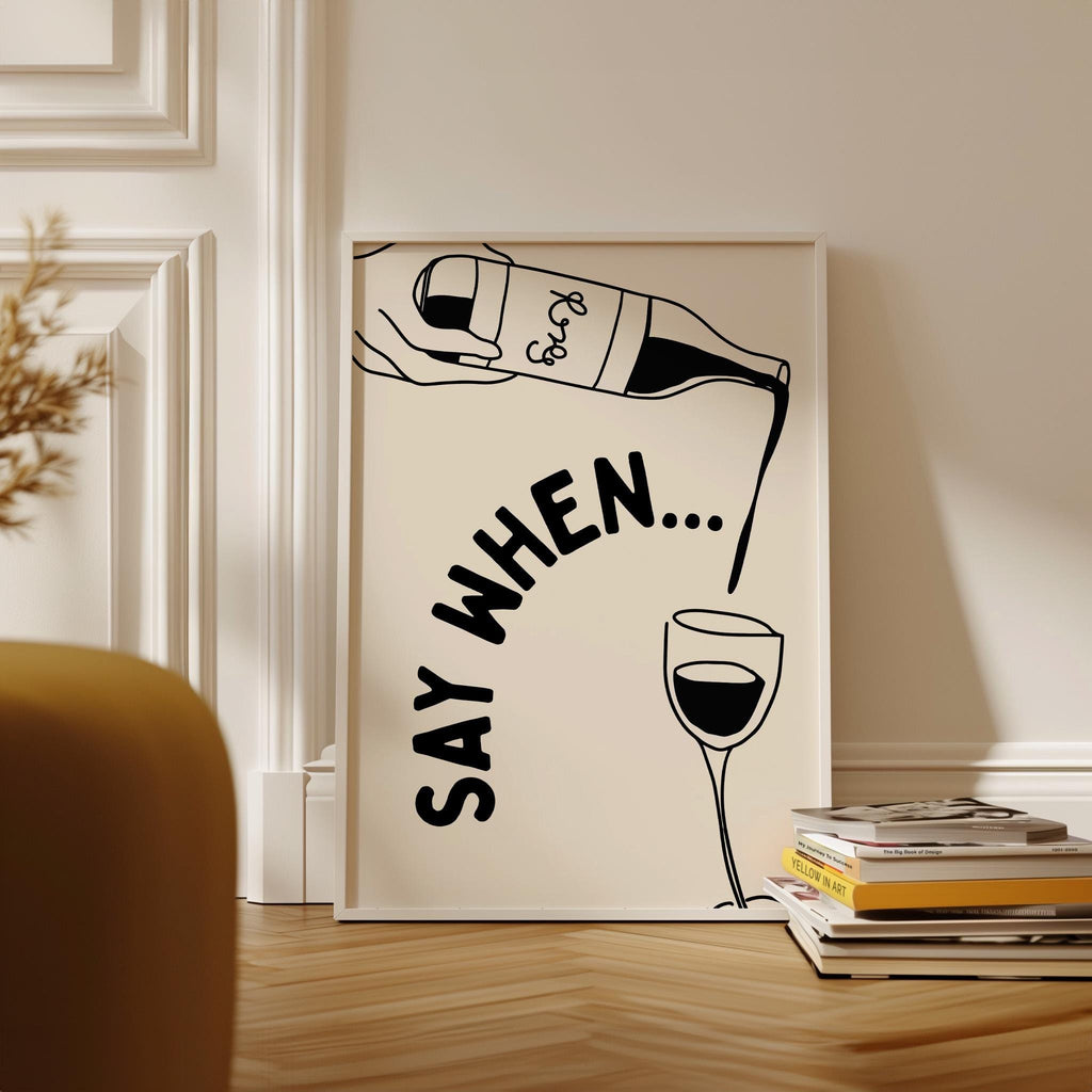 Say When Wine Print: Kitchen Bar Wall Art