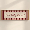 How Lucky Are We, Striped – Panoramic Hallway Print, Above Door Art (20x50cm / 20x8 inches)