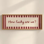 How Lucky Are We, Striped – Panoramic Hallway Print, Above Door Art (20x50cm / 20x8 inches)