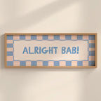 Framed sign with 'ALRIGHT BAB!' text on a checkered background